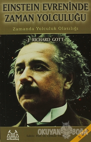 Einstein Evreninde Zaman Yolculuğu - J. Richard Gott - Arkadaş Yayınla