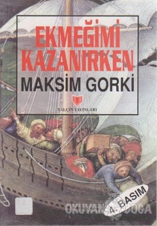 Ekmeğimi Kazanırken (3. Hamur) - Maksim Gorki - Yalçın Yayınları