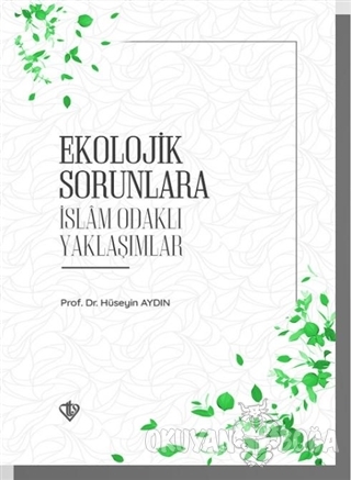 Ekolojik Sorunlara İslam Odaklı Yaklaşımlar - Hüseyin Aydın - Türkiye 