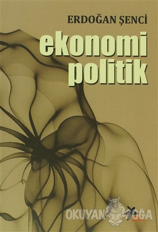 Ekonomi Politik - Erdoğan Şenci - Yıldız Kitaplar
