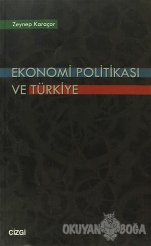 Ekonomi Politikası ve Türkiye - Zeynep Karaçor - Çizgi Kitabevi Yayınl