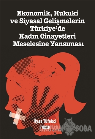 Ekonomik, Hukuki ve Siyasal Gelişmelerin Türkiye'de Kadın Cinayetleri 