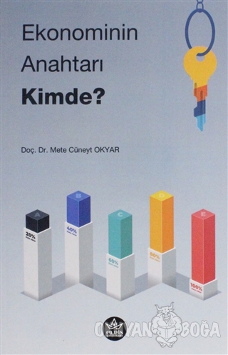 Ekonominin Anahtarı Kimde? - Mete Cüneyt Okyar - Elpis Yayınları
