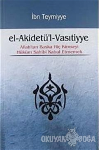 El-Akidetü'l-Vasıtiyye - Takiyyuddin İbn Teymiyye - Takva Yayınları