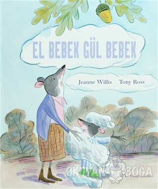El Bebek Gül Bebek - Jeanne Willis - Kır Çiçeği Yayınları