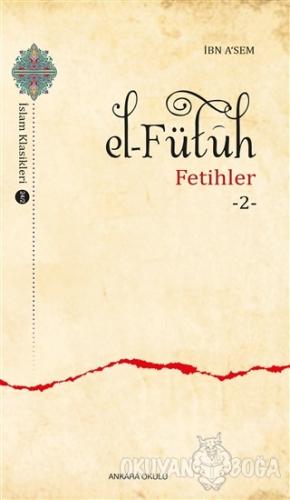 El–Fütüh - Fetihler 2 - İbn Asem - Ankara Okulu Yayınları