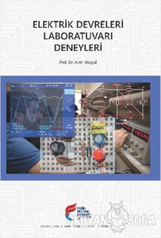 Elektrik Devreleri Laboratuvarı Deneyleri - Avni Morgül - Fatih Sultan