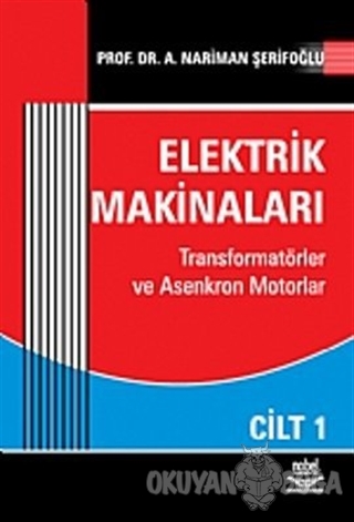 Elektrik Makinaları Cilt: 1 - Nariman A. Şerifoğlu - Nobel Akademik Ya
