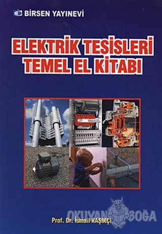 Elektrik Tesisleri Temel El Kitabı - İsmail Kaşıkçı - Birsen Yayınevi
