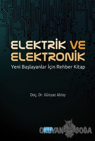 Elektrik ve Elektronik - Günyaz Ablay - Nobel Akademik Yayıncılık