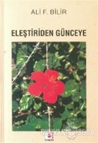 Eleştiriden Günceye - Ali F. Bilir - E Yayınları