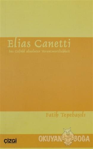 Elias Canetti - das Gefühl absoluter Verantwortlichkeit - Fatih Tepeba