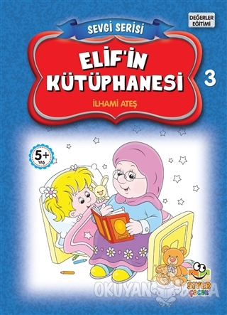 Elif'in Kütüphanesi - Sevgi Serisi 3 - İlhami Ateş - Siyer Çocuk Yayın