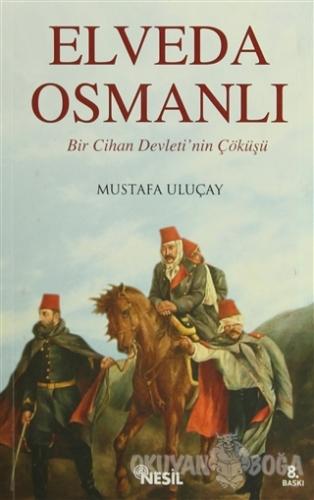 Elveda Osmanlı - Mustafa Uluçay - Nesil Yayınları