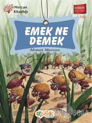 Emek Ne Demek - Erdem Serisi - Ahmet Mercan - Siyer Çocuk Yayınları