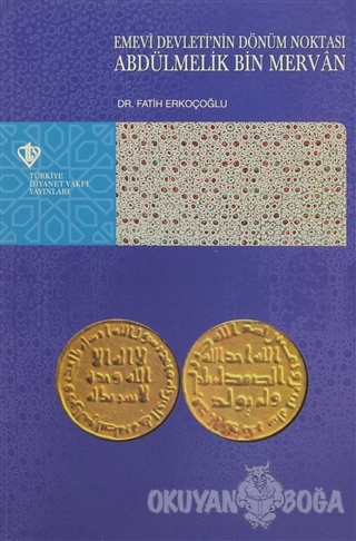 Emevi Devleti'nin Dönüm Noktası Abdülmelik Bin Mervan