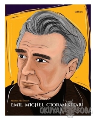Emil Michel Cioran Kitabı - Mehmet Akif Öztürk - İzdiham