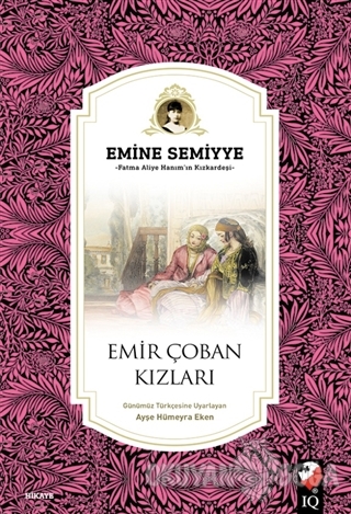 Emir Çoban Kızları - Emine Semiyye - IQ Kültür Sanat Yayıncılık
