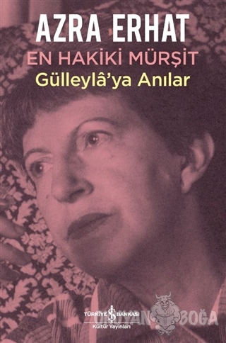 En Hakiki Mürşit Gülleyla'ya Anılar