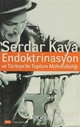 Endoktrinasyon ve Türkiye'de Toplum Mühendisliği - Serdar Kaya - Niren