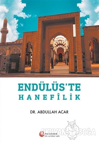 Endülüs'te Hanefilik - Abdullah Acar - Hacıveyiszade İlim ve Kültür Va