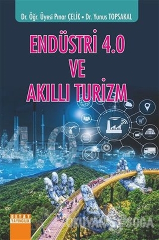 Endüstri 4.0 ve Akıllı Turizm - Pınar Çelik - Detay Yayıncılık - Akade