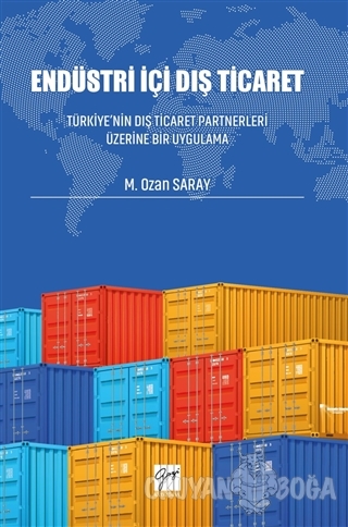 Endüstri İçi Dış Ticaret - M.Ozan Saray - Gazi Kitabevi