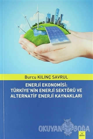 Enerji Ekonomisi: Türkiye'nin Enerji Sektörü ve Alternatif Enerji Kaynakları