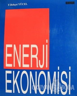 Enerji Ekonomisi - F. Behçet Yücel - Febel Yayınları