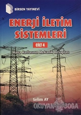 Enerji İletim Sistemleri Cilt 4 - Selim Ay - Birsen Yayınevi