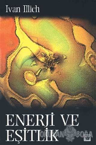 Enerji ve Eşitlik - Ivan Illich - İz Yayıncılık