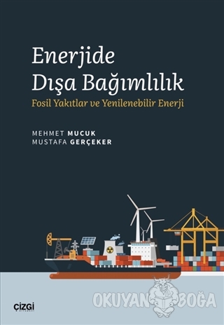 Enerjide Dışa Bağımlılık - Mehmet Mucuk - Çizgi Kitabevi Yayınları