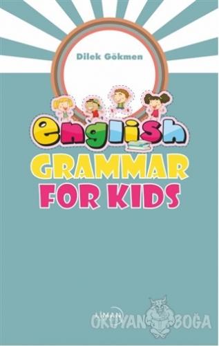 English Grammar For Kids - Dilek Gökmen - Liman Yayınevi