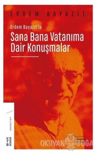 Erdem Bayazıt'la Sana Bana Vatanıma Dair Konuşmalar