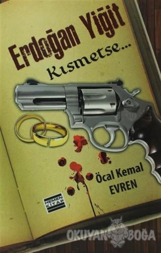 Erdoğan Yiğit - Kısmetse - Öcal Kemal Evren - Hemen Kitap