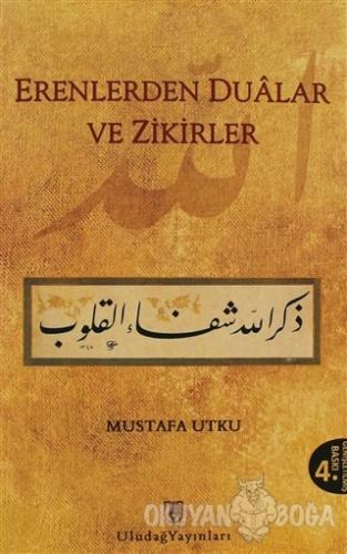 Erenlerden Dualar ve Zikirler - Mustafa Utku - Uludağ Yayınları