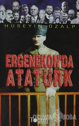 Ergenekon'da Atatürk - Hüseyin Özalp - Togan Yayıncılık