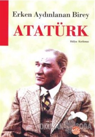 Erken Aydınlanan Birey Atatürk - Hülya Korkmaz - Yaz Yayınları