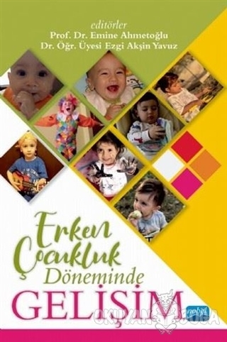 Erken Çocukluk Döneminde Gelişim - Emine Ahmetoğlu - Nobel Akademik Ya