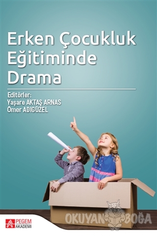 Erken Çocukluk Eğitiminde Drama - Yaşare Aktaş Arnas - Pegem Akademi Y