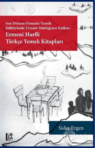 Ermeni Harfli Türkçe Yemek Kitapları - Sidar Ergen - Libra Yayınları