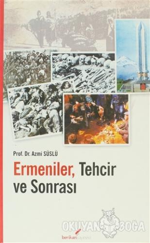 Ermeniler, Tehcir ve Sonrası - Azmi Süslü - Berikan Yayınları
