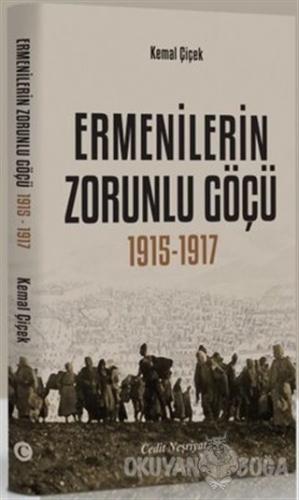 Ermenilerin Zorunlu Göçü 1915-1917 - Kemal Çiçek - Cedit Neşriyat