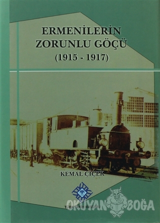 Ermenilerin Zorunlu Göçü (1915 - 1917) - Kemal Çiçek - Türk Tarih Kuru