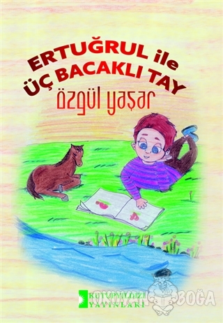 Ertuğrul İle Üç Bacaklı Tay - Özgül Yaşar - Kutup Yıldızı Yayınları