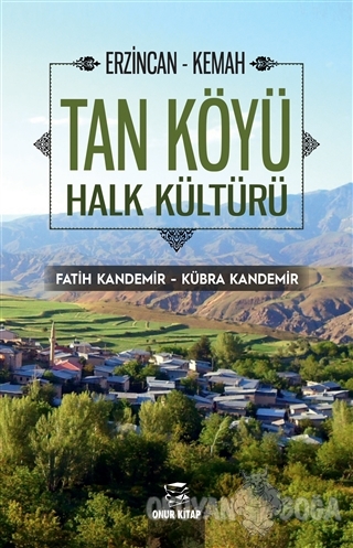 Erzincan - Kemah Tan Köyü Halk Kültürü - Fatih Kandemir - Onur Kitap