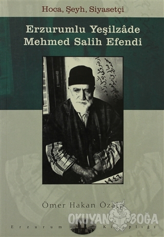 Erzurumlu Yeşilzade Mehmed Salih Efendi - Ömer Hakan Özalp - Dergah Ya