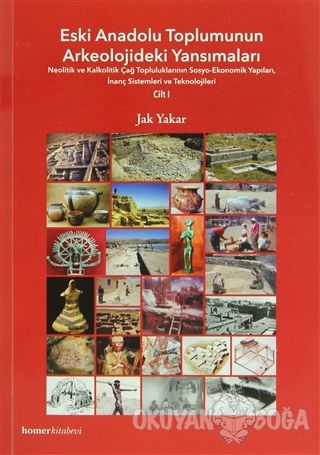 Eski Anadolu Toplumunun Arkeolojideki Yansımaları 1.Cilt - Jak Yakar -