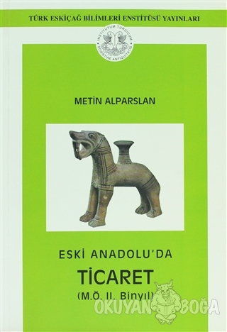 Eski Anadolu'da Ticaret - Metin Alparslan - Türk Eskiçağ Bilimleri Ens