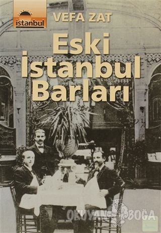 Eski İstanbul Barları - Vefa Zat - İletişim Yayınevi